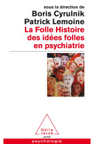 La Folle histoire des idées folles en psychiatrie