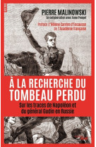 A la recherche du tombeau perdu - Sur les traces de Napoléon et du général Gudin en Russie