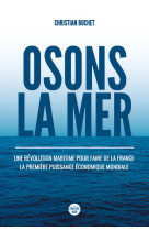 Osons la merUne révolution maritime pour faire de la France la première puissance économique mondiale