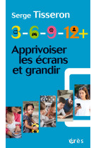 3-6-9-12+ Apprivoiser les écrans et grandir