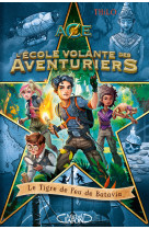 L'école volante des aventuriers - Tome 1 Le Tigre de Feu de Batavia