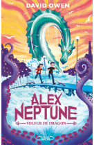 Alex Neptune - Tome 1 Voleur de dragon