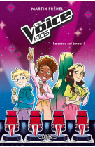 The Voice Kids - Tome 1 La scène est à nous !