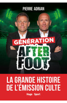 Génération After Foot - La grande histoire de l'émission culte