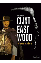 Clint Eastwood, le dernier des géants