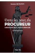 DANS LES YEUX DU PROCUREUR CHRONIQUE DE LA JUSTICE ORDINAIRE