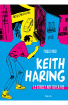 Keith Haring - Le street art ou la vie