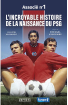 L'INCROYABLE HISTOIRE DE LA NAISSANCE DU PSG - ASSOCIE N°1