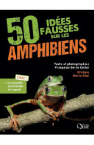 50 idées fausses sur les amphibiens