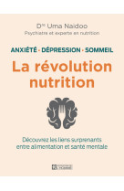 La révolution nutrition - Anxiété, dépression, sommeil