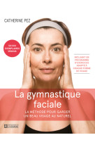 La gymnastique faciale - la méthode pour garder un beau visage au naturel