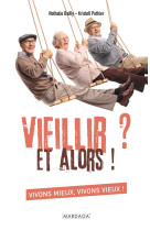 Vieillir ? Et alors !