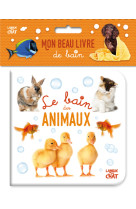 Mon beau livre de bain - Le bain des animaux