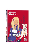 Kinra Girls - Destination Mystère - Le roi de l'évasion - Tome 7