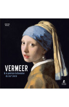 Vermeer. Et la peinture hollandaise du XVIIe siècle