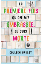 La première fois qu'on m'a embrassée, je suis morte (Prix des lectrices 2019)