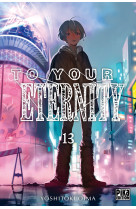 To Your Eternity T13