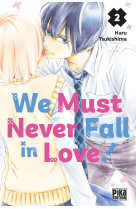 We Must Never Fall in Love! T02