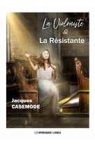 LA VIOLONISTE & LA RESISTANTE