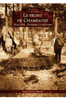 Front de Champagne (Le) - 1914-1918 - De Reims à l'Argonne