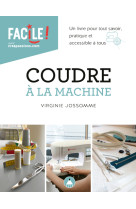 Coudre à la machine : un livre pour tout savoir pratique et accessible à tous