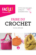 Faire du crochet - Un livre pour tout savoir, pratique et accessible à tous NE