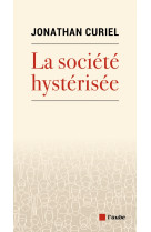 La société hystérisée - Comment faire redescendre la tempéra