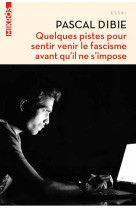 Quelques pistes pour sentir venir le fascisme avant qu’il ne