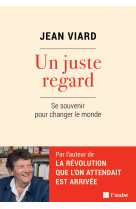 Un juste regard - Se souvenir pour changer le monde