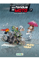 Les Fondus de moto - tome 07