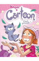 Mistinguette & Cartoon - Tome 5 Chat grandit !