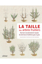 La taille des arbres fruitiers - Former et entretenir toutes les formes fruitières pas à pas