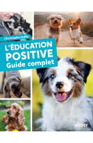 L'éducation positive du chien - Guide complet