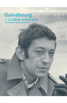 Gainsbourg, le génie sinon rien