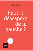 Faut-il désespérer de la gauche ?