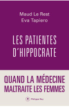 Les patientes d'Hippocrate - Quand la médecine maltraite les femmes