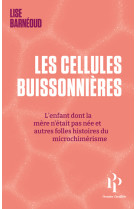 Les cellules buissonnières - L'enfant dont la mère n'était pas née et autres folles histoires du microchimérisme