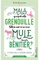 Mais que fait cette grenouille têtue comme une mule dans le bénitier  ?