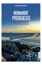 Normandie prodigieuse - les plus beaux sites naturels