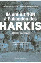 Ils ont dit non à l'abandon des harkis