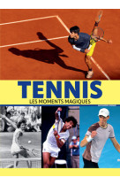 Tennis - Les moments magiques