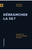 Débrancher la 5G ? - Enquête sur une technologie imposée