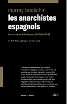 Les anarchistes espagnols - Les années héroïques 1868-1936