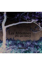 LES ARDENNES PLUS QUE NATURE