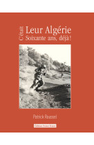 C'était leur Algérie - soixante ans, déjà !