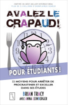 Avalez le crapaud pour étudiants ! - 22 moyens pour arrêter de procrastiner et exceller dans ses étu