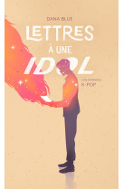 Lettres à une IDOL - Une romance K-POP