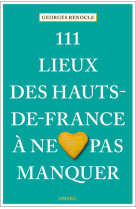 111 Lieux des Hauts-de-France à ne pas manquer