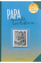 PAPA, RACONTE TON HISTOIRE