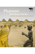 Pharaon des Deux Terres - L'Epopée africaine des rois de Napata (Album de l'exposition)